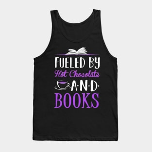 Fueled by Hot Chocolate and Books Tank Top